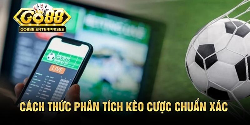 Cách thức phân tích kèo cược chuẩn xác