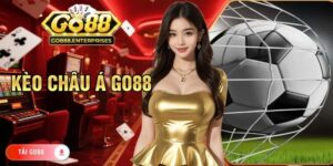Kèo Châu Á Tại GO88 | Bí Quyết Đọc Kèo Chuẩn Từ Chuyên Gia