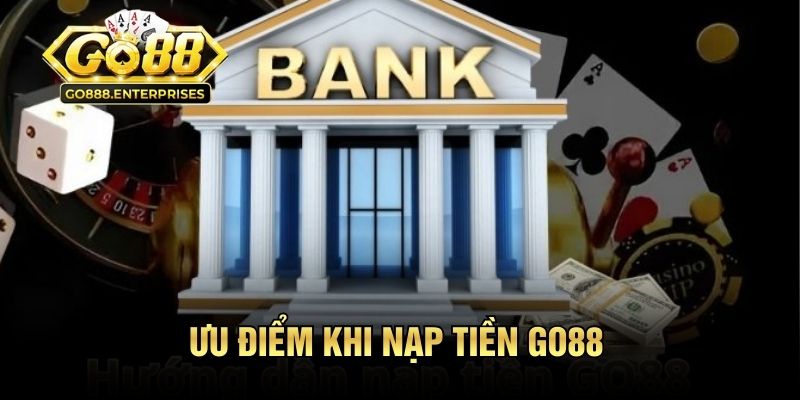 Ưu điểm khi nạp tiền GO88