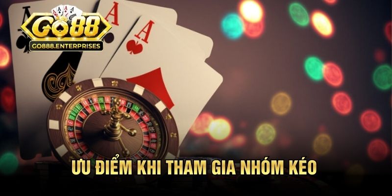 Ưu điểm khi tham gia nhóm kéo